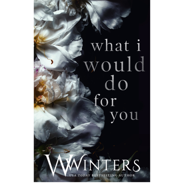 What I Would Do For You by W. Winters