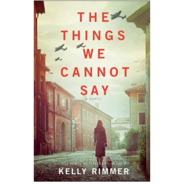 The Things We Cannot Say by Kelly Rimmer