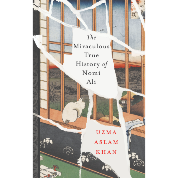 The Miraculous True History of Nomi Ali by Uzma Aslam Khan