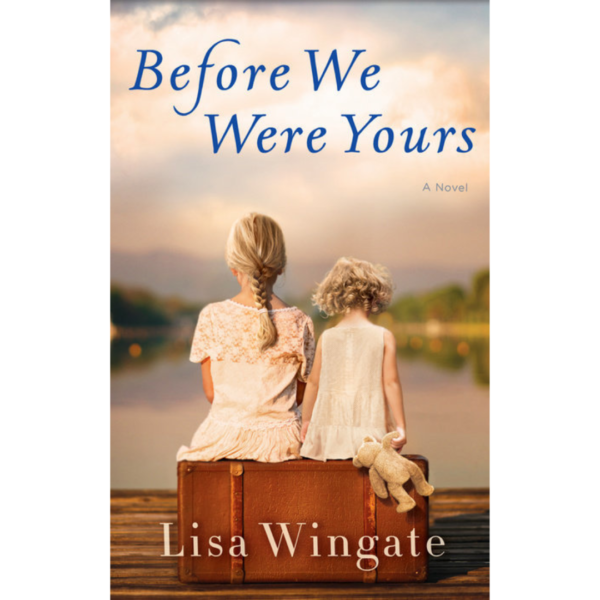 Before We Were Yours by Lisa Wingate