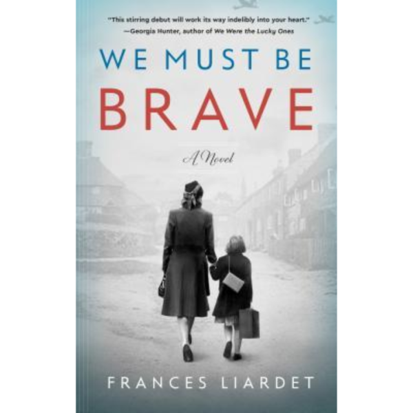 We Must Be Brave by Frances Liardet