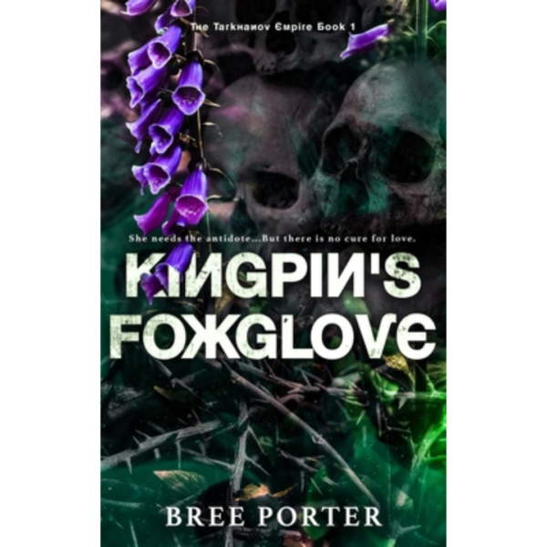 Kingpin’s Foxglove by Bree Porter