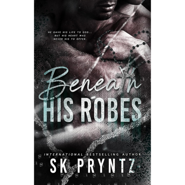 Beneath His Robes by S.K. Pryntz