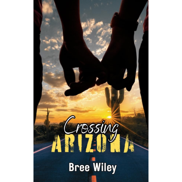 Crossing Arizona by Bree Wiley