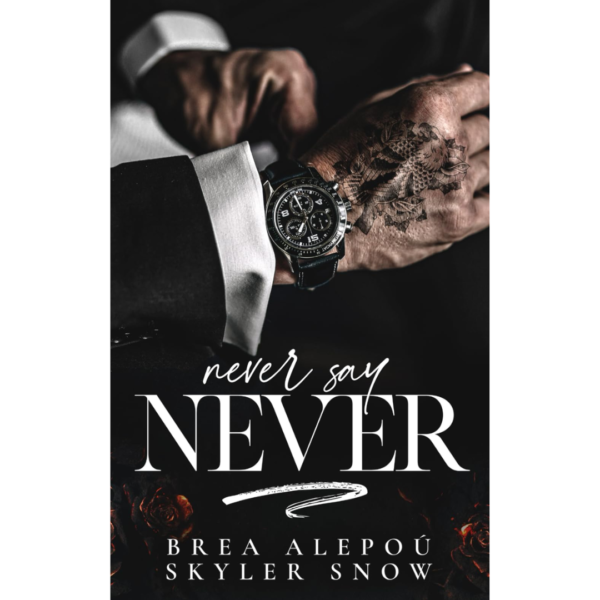 Never Say Never by Brea Alepoú