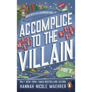 Accomplice to the Villain by Hannah Nicole Maehrer