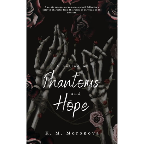 A Ballad of Phantoms and Hope by K.M. Moronova