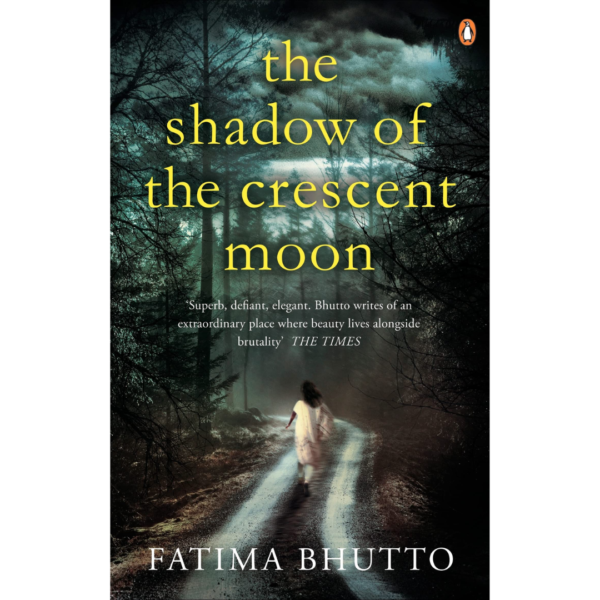 The Shadow of the Crescent Moon by Fatima Bhutto