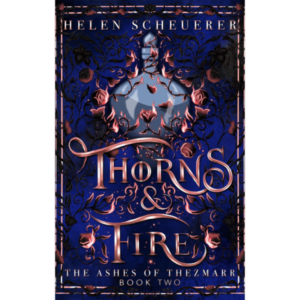 Thorns & Fire by Helen Scheuerer