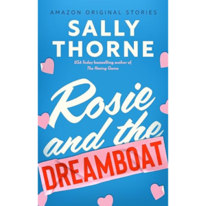 Rosie and the Dreamboat by Sally Thorne