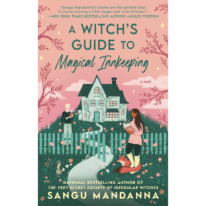 A Witch’s Guide to Magical Innkeeping by Sangu Mandanna