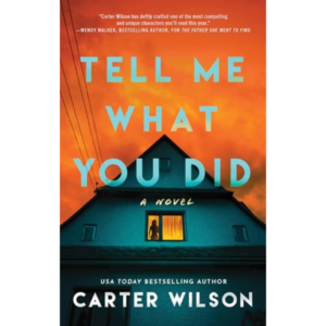Tell Me What You Did by Carter Wilson