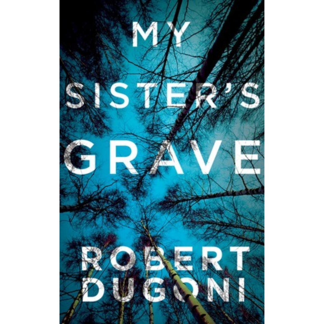 My Sister’s Grave by Robert Dugoni