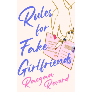 Rules for Fake Girlfriends by Raegan Revord