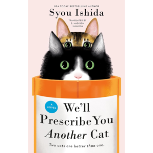 We’ll Prescribe You Another Cat by Syou Ishida