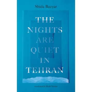 The Nights Are Quiet in Tehran by Shida Bazyar