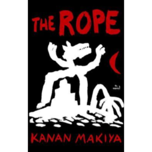 The Rope by Kanan Makiya