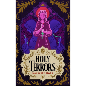 Holy Terrors by Margaret Owen