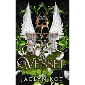 Between Soul and Vessel by Jaclyn Kot