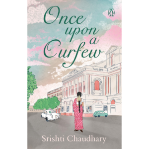Once Upon A Curfew by Srishti Chaudhary