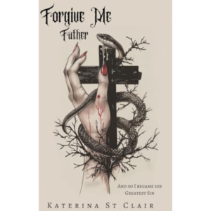 Forgive Me Father by Katerina St. Clair