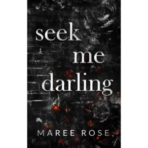 Seek Me Darling by Maree Rose
