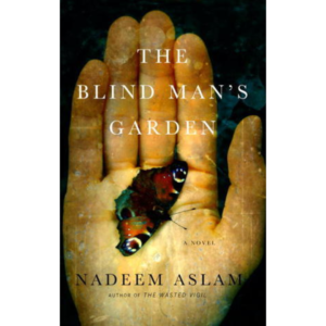 The Blind Man’s Garden by Nadeem Aslam