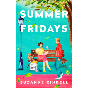 Summer Fridays by Suzanne Rindell