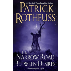 The Narrow Road Between Desires by Patrick Rothfuss