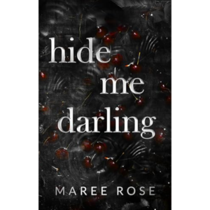 Hide Me Darling by Maree Rose