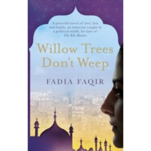 Willow Trees Don’t Weep by Fadia Faqir