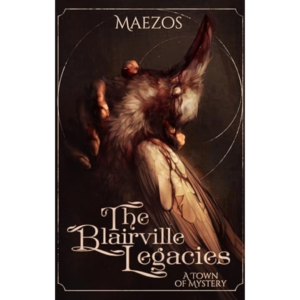 The Blairville Legacies: A Town of Mystery by Maezos