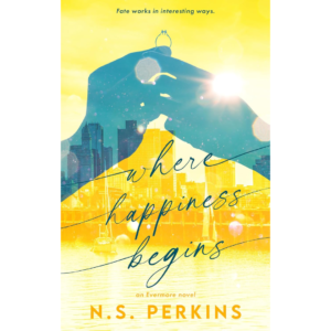 Where Happiness Begins by N.S. Perkins