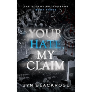 Your Hate, My Claim by Syn Blackrose