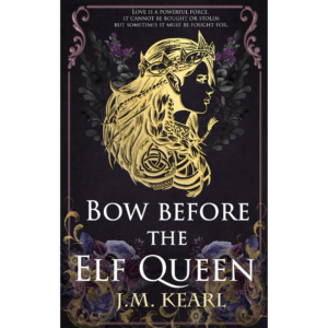Bow Before the Elf Queen by J.M. Kearl