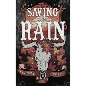 Saving the Rain by Elliott Rose