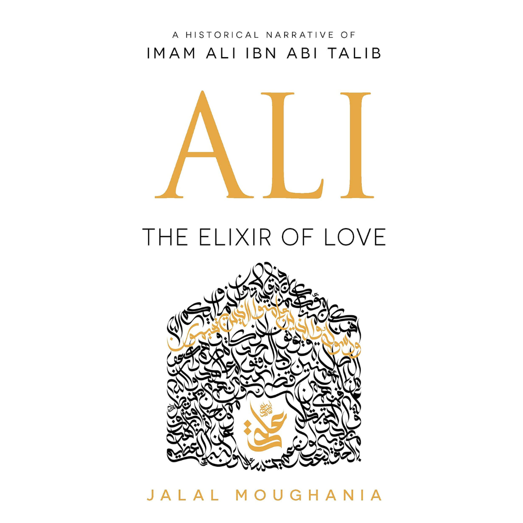 Ali: The Elixir of Love by Jalal Moughania