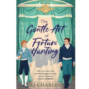 The Gentle Art of Fortune Hunting by K.J. Charles