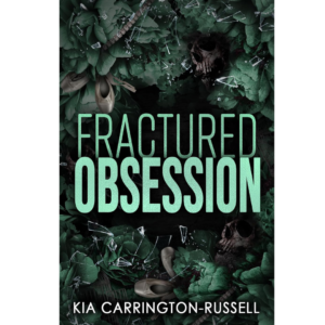 Fractured Obsession by Kia Carrington-Russell