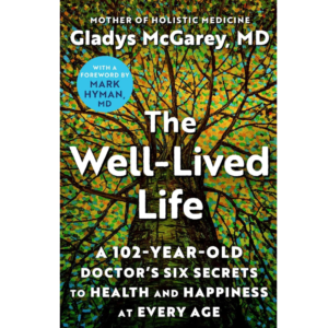 The Well-Lived Life by Gladys McGarey M.D.