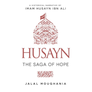 Husayn: The Saga of Hope by Jalal Moughania