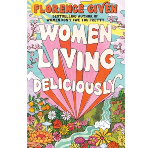 Women Living Deliciously by Florence Given