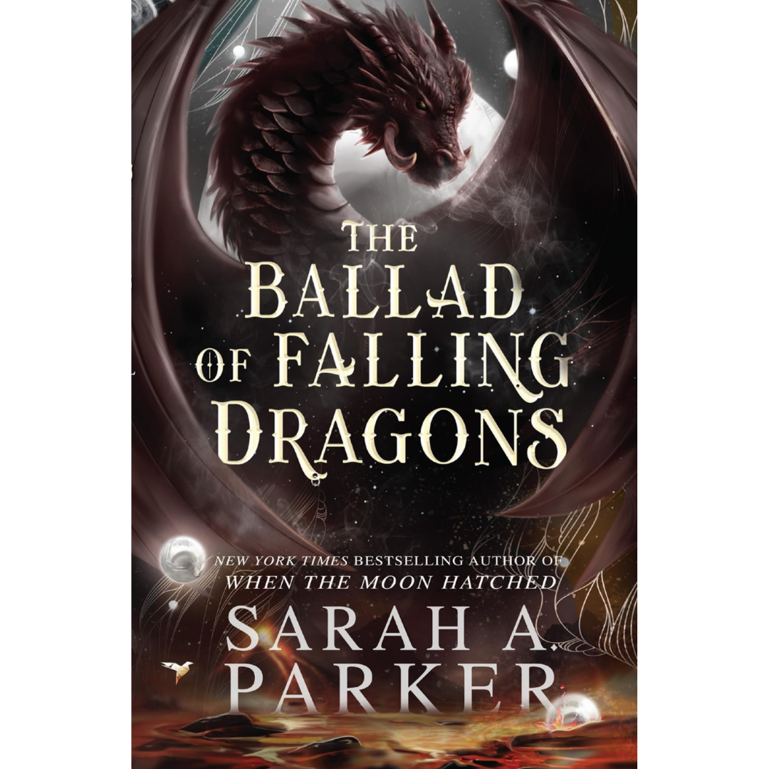 The Ballad of Falling Dragons By Sarah A. Parker