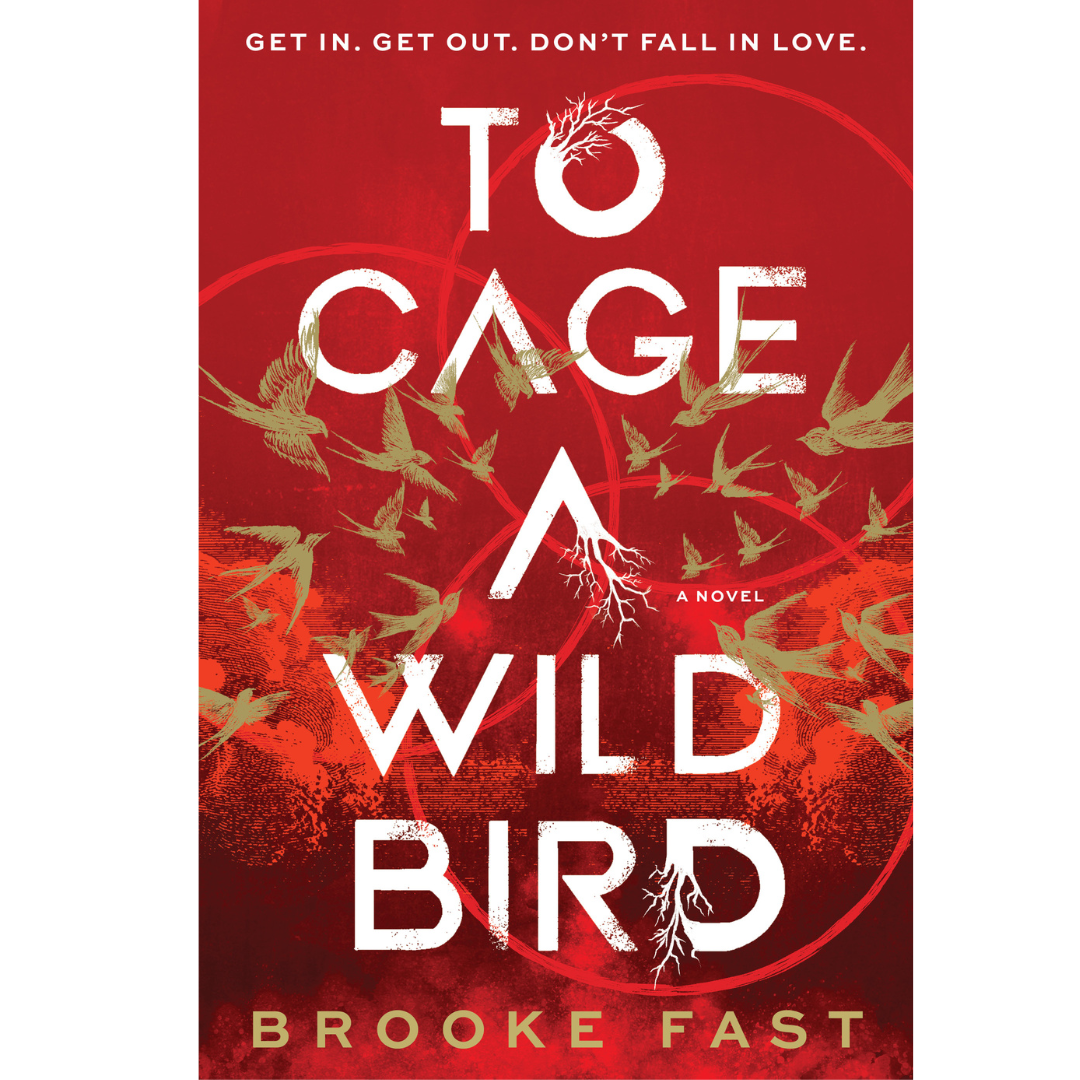 To Cage a Wild Bird By Brooke Fast