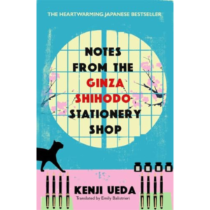 Notes from the Ginza Shihodo Stationery Shop: The bestselling Japanese sensation for cosy fiction lovers By Kenji Ueda (Author), Emily Balistrieri (Translator)