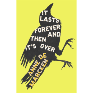 It Lasts Forever and Then It's Over By Anne de Marcken