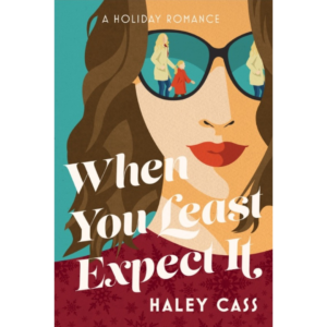 When You Least Expect It By Haley Cass (Author)