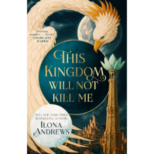 This Kingdom Will Not Kill Me By Ilona Andrews