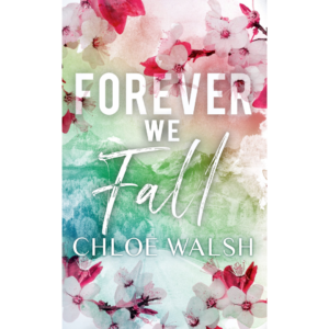 Forever We Fall By Chloe Walsh