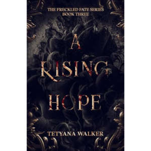 A Rising Hope By Tetyana Walker